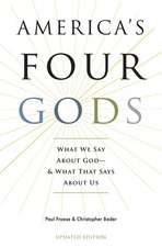 America's Four Gods: What We Say About God--And What That Says About Us