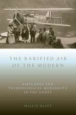 The Rarified Air of the Modern: Airplanes and Technological Modernity in the Andes