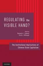 Regulating the Visible Hand?: The Institutional Implications of Chinese State Capitalism