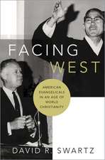 Facing West: American Evangelicals in an Age of World Christianity