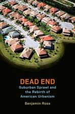 Dead End: Suburban Sprawl and the Rebirth of American Urbanism