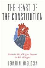 The Heart of the Constitution: How the Bill of Rights became the Bill of Rights