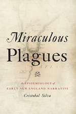 Miraculous Plagues: An Epidemiology of Early New England Narrative