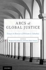 Arcs of Global Justice: Essays in Honour of William A. Schabas