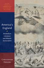 America's England: Antebellum Literature and Atlantic Sectionalism