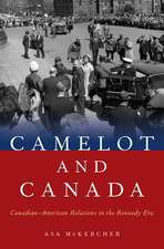 Camelot and Canada: Canadian-American Relations in the Kennedy Era