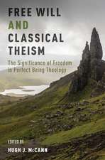 Free Will and Classical Theism: The Significance of Freedom in Perfect Being Theology