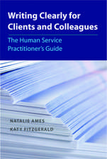 Writing Clearly for Clients and Colleagues: The Human Service Practitioner´s Guide