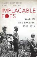 Implacable Foes: War in the Pacific, 1944-1945