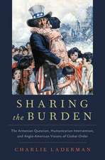 Sharing the Burden: The Armenian Question, Humanitarian Intervention, and Anglo-American Visions of Global Order