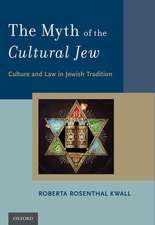 The Myth of the Cultural Jew: Culture and Law in Jewish Tradition