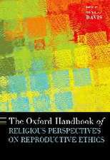 The Oxford Handbook of Religious Perspectives on Reproductive Ethics