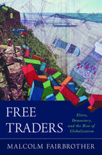 Free Traders: Elites, Democracy, and the Rise of Globalization in North America