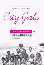 City Girls: The Nisei Social World in Los Angeles, 1920-1950