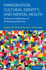 Immigration, Cultural Identity, and Mental Health: Psycho-social Implications of the Reshaping of America