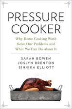 Pressure Cooker: Why Home Cooking Won't Solve Our Problems and What We Can Do About It