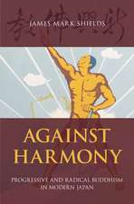 Against Harmony: Progressive and Radical Buddhism in Modern Japan