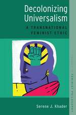 Decolonizing Universalism: A Transnational Feminist Ethic