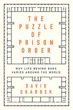 The Puzzle of Prison Order: Why Life Behind Bars Varies Around the World