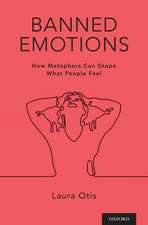 Banned Emotions: How Metaphors Can Shape What People Feel