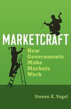 Marketcraft: How Governments Make Markets Work