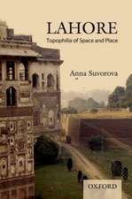 Lahore: Topophilia of Space and Place