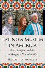 Latino and Muslim in America: Race, Religion, and the Making of a New Minority