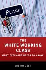 The White Working Class: What Everyone Needs to Know®