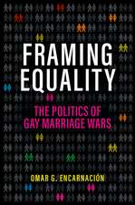 Framing Equality: The Politics of Gay Marriage Wars