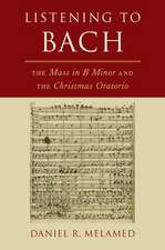 Listening to Bach: The Mass in B Minor and the Christmas Oratorio