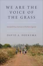 We Are The Voice of the Grass: Interfaith Peace Activism in Northern Uganda