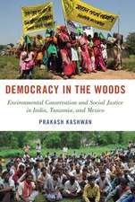 Democracy in the Woods: Environmental Conservation and Social Justice in India, Tanzania, and Mexico