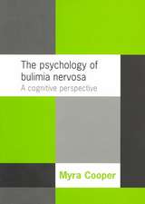 The Psychology of Bulimia Nervosa: A Cognitive Perspective