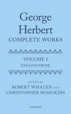 George Herbert: Complete Works: Volume I: English Prose