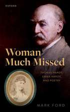 Woman Much Missed: Thomas Hardy, Emma Hardy, and Poetry