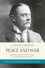 A Liberal Chronicle in Peace and War: Journals and Papers of J. A. Pease, 1st Lord Gainford, 1911-1915