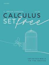 Calculus Set Free: Infinitesimals to the Rescue