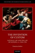 The Invention of Custom: Natural Law and the Law of Nations, ca. 1550-1750