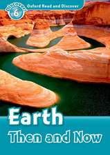 Oxford Read and Discover: Level 6: Earth Then and Now