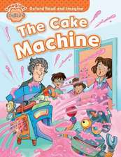 Oxford Read and Imagine: Beginner:: The Cake Machine