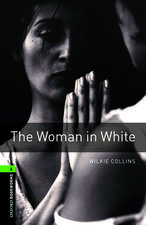 Oxford Bookworms Library: Level 6:: The Woman in White