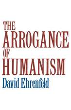 The Arrogance of Humanism