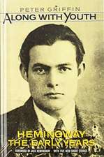 Along with Youth: Hemingway, The Early Years