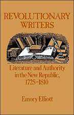 Revolutionary Writers: Literature and Authority in the New Republic 1725-1810