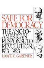 Safe for Democracy: The Anglo-American Response to Revolution, 1913-1923