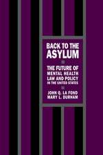 Back to the Asylum: The Future of Mental Health Law and Policy in the United States