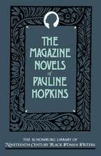 The Magazine Novels of Pauline Hopkins: (Including Hagar's Daughter, Winona, and Of One Blood)