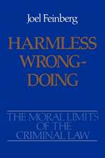 The Moral Limits of the Criminal Law: Volume 4: Harmless Wrongdoing