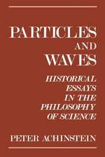 Particles and Waves: Historical Essays in the Philosophy of Science