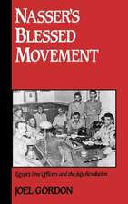 Nasser's Blessed Movement: Egypt's Free Officers and the July Revolution